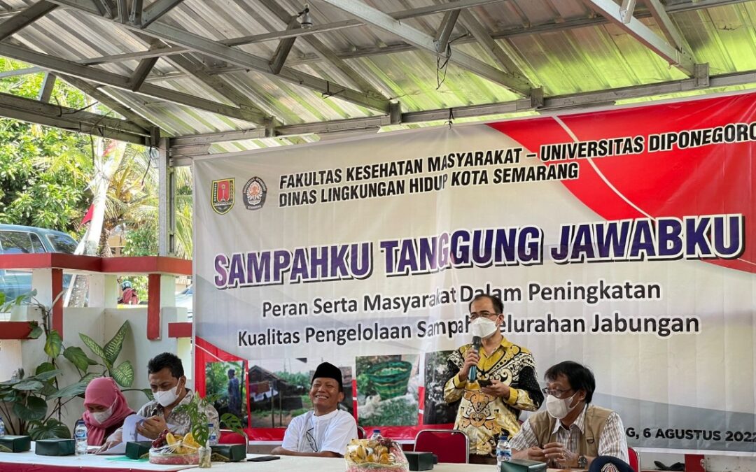 FACULTY OF PUBLIC HEALTH UNIVERSITAS DIPONEGORO AND ENVIRONMENTAL SERVICES OFFICE OF SEMARANG SUPPORT COMMUNITY PARTICIPATION IN WASTE MANAGEMENT IN JABUNGAN VILLAGE